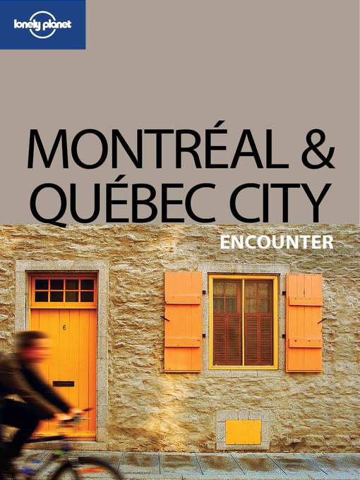 Title details for Montreal & Quebec City Encounter by Lonely Planet - Available